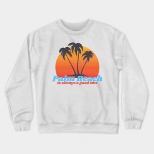 Palm Beach Is Always A Good Idea Crewneck Sweatshirt